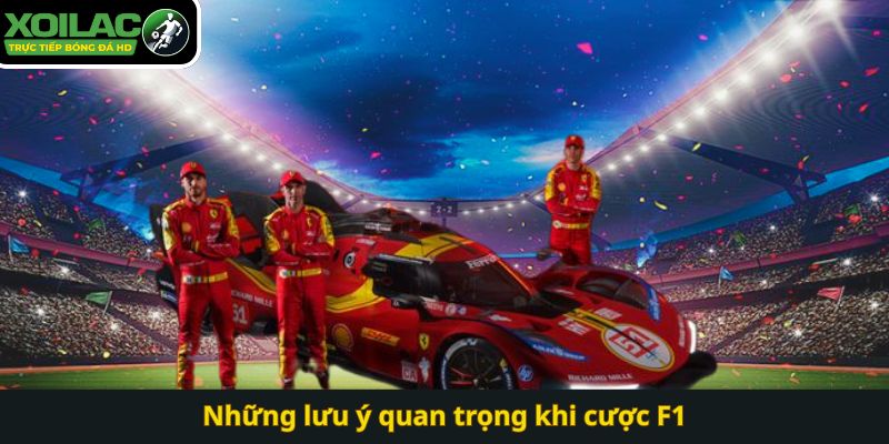Những lưu ý quan trọng khi cược F1
