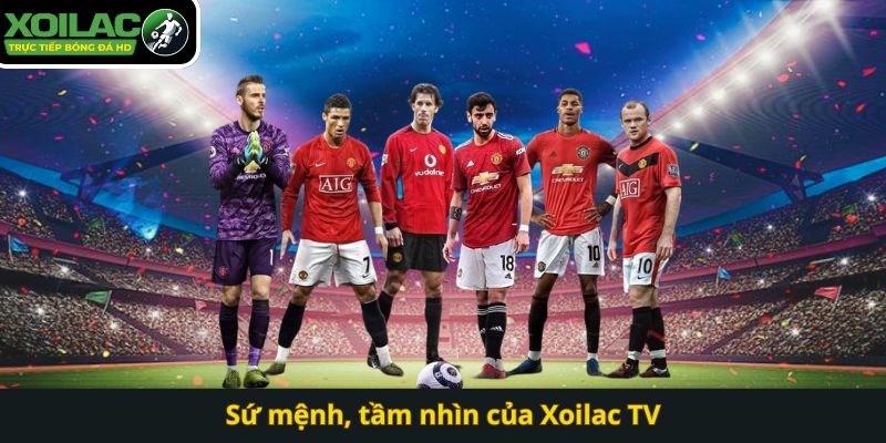 Sứ mệnh, tầm nhìn của Xoilac TV